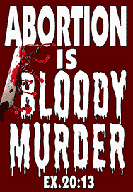 ABORTION IS BLOODY MURDER