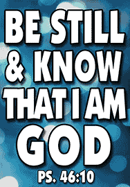 Be Still & Know That I Am God