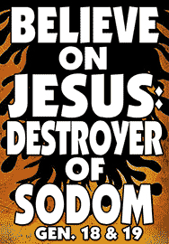 BELIEVE ON JESUS: DESTROYER OF SODOM