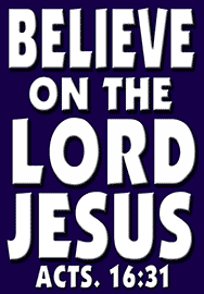 BELIEVE ON THE LORD JESUS