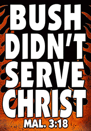 BUSH DIDN'T SERVE CHRIST