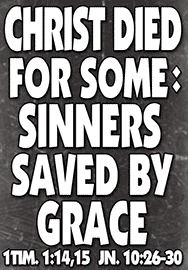 CHRIST DIED FOR SOME: SINNERS SAVED BY GRACE