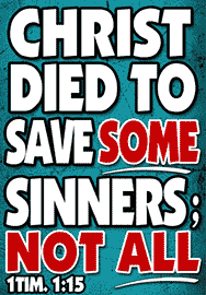 CHRIST DIED TO SAVE SOME SINNERS; NOT ALL