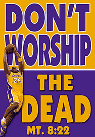 DON'T WORSHIP THE DEAD (KOBE BRYANT)