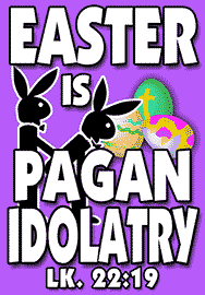 EASTER IS PAGAN IDOLATRY