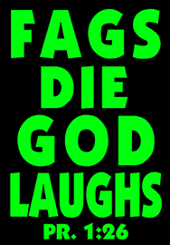 FAGS DIE GOD LAUGHS
