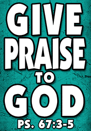 GIVE PRAISE TO GOD