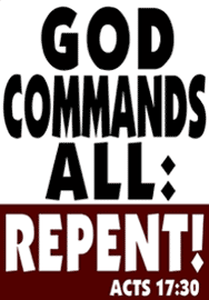 GOD COMMANDS ALL: REPENT!