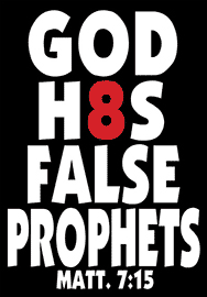 GOD H8S FALSE PROPHETS