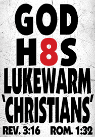 GOD H8S LUKEWARM CHRISTIANS