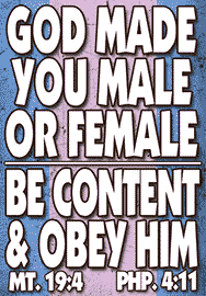 GOD MADE YOU MALE OR FEMALE BE CONTENT & OBEY HIM