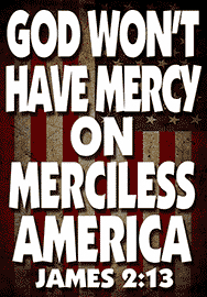 GOD WON'T HAVE MERCY ON MERCILESS AMERICA