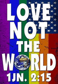 LOVE NOT THE WORLD