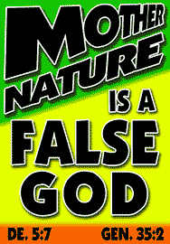 MOTHER NATURE IS A FALSE GOD