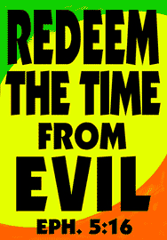 REDEEM THE TIME FROM EVIL
