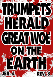 TRUMPETS HERALD GREAT WOE ON THE EARTH