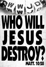 WHO WILL JESUS DESTROY?