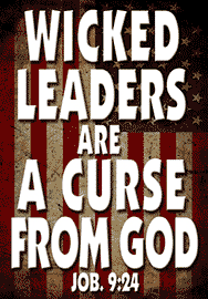 WICKED LEADERS ARE A CURSE FROM GOD