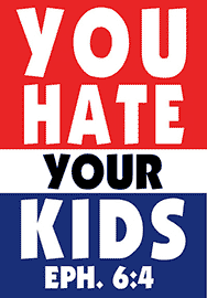 YOU HATE YOUR KIDS